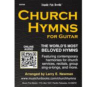 Church Hymns for Guitar: Featuring contemporary harmonies for church services, recitals, group sing-a-longs, and more.