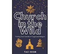 Church in the Wild: Finding God Outside of Organized Religion