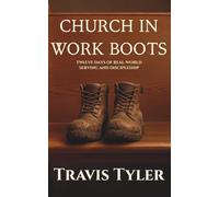 Church in Work Boots: Twelve Days of Real-World Serving and Discipleship