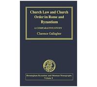 Church Law And Church Order In Rome And Byzantium