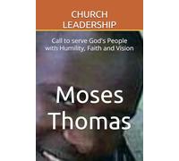 CHURCH LEADERSHIP , Growth and Administration: Call to serve God's People with Humility, Faith and Vision