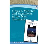 Church, Ministry And Sacraments In The New Testament