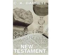 Church, Ministry, & Sacraments in the New Testament Barrett, C. K. (Auteur)