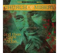 CHURCH OF MISERY - AND THEN THERE WERE NONE? CD NEUF