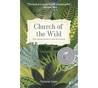 Church of the Wild: How Nature Invites Us into the Sacred
