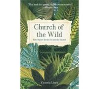 Church of the Wild: How Nature Invites Us into the Sacred
