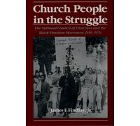 Church People in the Struggle: The National Council of Churches and the Black Freedom Movement, 1950-1970