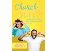 Church Petty How to Draw the Line Between Christ-Like Servitude, Pettiness, and Control - Michelle Lee Randolph - Trilogy Christian Publishing - ebook (ePub) - Livre