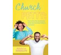 Church Petty: How To Draw The Line Between Christ-Like Servitude, Pettiness, And Control Paperback Book By Michelle Lee Randolph