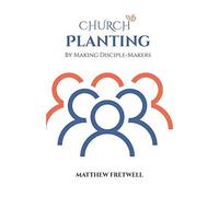 Church Planting: By Making Disciple-Makers