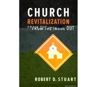 Church Revitalization From The Inside Out