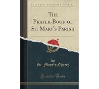 Church, S: Prayer-Book Of St. Mary's Parish (Classic Reprint