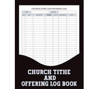 Church Tithe and Offering Log Book: Easily track donations and contributions in one streamlined format for simple record keeping.