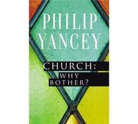 Church Why Bother Sc Church Why Bother Sc (Paperback) Philip Yancey, (Auteur)