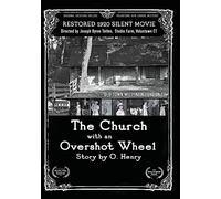 CHURCH WITH AN OVERSHOT WHEEL: STORY BY O. HENRY