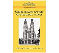 Churches And Castles Of Mediaeval France
