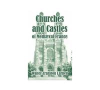Churches And Castles Of Medieval France