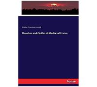 Churches And Castles Of Mediæval France