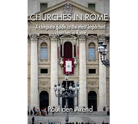 Churches in Rome: A complete guide to the most important churches in Rome