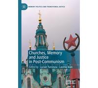 Churches, Memory And Justice In Post-Communism