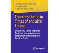 Churches Online in Times of and After Corona: Die Contoc2-studie: Empirische Einsichten, Interpretationen Und Perspektiven Für Forschung Und Kirchliche Praxis