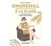 Churchill à la plage - Le vieux lion dans un transat Marie-Sophie Doudet (Auteur)