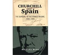 Churchill and Spain: The Survival of the Franco Regime, 1940-1945