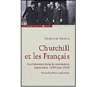 Churchill et les Français: Six hommes dans la tourmente Septembre 1939-Juin 1940