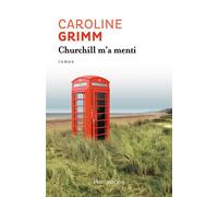 Churchill m'a menti - Caroline Grimm - Flammarion - broché - Roman
