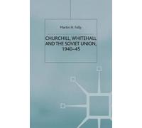 Churchill, Whitehall And The Soviet Union, 1940-45