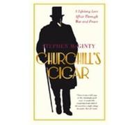 Churchill's Cigar: A Lifelong Love Affair Through War and Peace