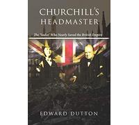 Churchill's Headmaster: The 'Sadist' Who Nearly Saved the British Empire