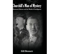 Churchill's Man of Mystery: Desmond Morton And the World of Intelligence
