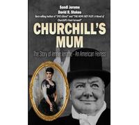 Churchill's Mum: The Story of Jennie Jerome, an American Heiress