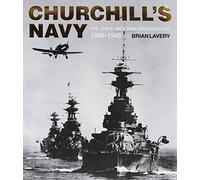Churchill's Navy: The Ships, Men and Organisation, 1939-1945