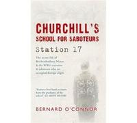 Churchill'S School For Saboteurs: Station 17 (Paperback) Bernard O,connor, (Auteur)