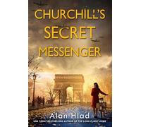 Churchill's Secret Messenger: A WW2 Novel of Spies & the French Resistance