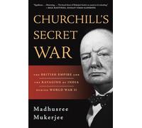 Churchill's Secret War: The British Empire and the Ravaging of India during World War II