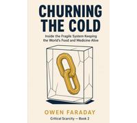 Churning the Cold: Inside the Fragile System Keeping the World's Food and Medicine Alive