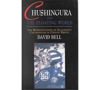 Chushingura and the Floating World, Japan Library Series David Bell (Auteur)