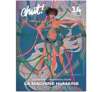 Chut! 14 La Machine humaine Corps et Technologie - Collectif - Revue Chut - broché - Revue