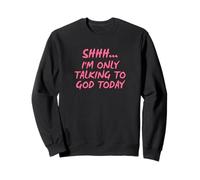 Chut, Aujourd'hui Je Ne Parle Qu'à Dieu. Sweatshirt
