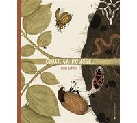 Chut, ça pousse ! - JulLi Litkei - Joie De Lire - cartonné - Album jeunesse