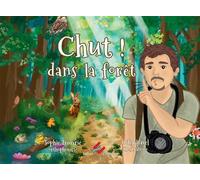 Chut ! dans la forêt - Sophie Lemarié - Ebla Eds - broché - Album jeunesse