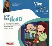 Chut ! Fais Dodo - Le Sommeil Et Les Troubles Du Sommeil Chez Les Enfants, Les Adolescents Et Leurs Parents