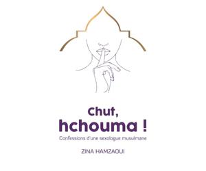 Chut, hchouma: Confessions d'une sexologue musulmane