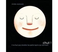 Chut, il ne faut pas réveiller les petits lapins qui dorment Amélie Jackowski (Auteur)