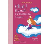 Chut ! Il parait qu'il ne faut pas le répéter - David Dumortier - Rue Du Monde Eds - cartonné - Comptine, chant