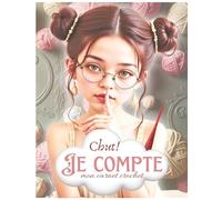 Chut, je compte! LE GRAND CARNET CROCHET: Mon carnet crochet GRAND FORMAT Votre compagnon idéal pour 80 créations au crochet