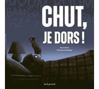 Chut, je dors ! Hervé Pinel (Auteur), Christine Schneider (Auteur)
